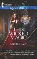 This Wicked Magic di Michele Hauf edito da Harlequin