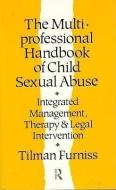 The Multiprofessional Handbook of Child Sexual Abuse di Tilman Furniss edito da Taylor & Francis Ltd