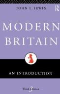 Modern Britain di John Irwin edito da Routledge