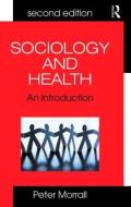 Sociology and Health di Peter Morrall, Peter (University of Leeds Morrall edito da Taylor & Francis Ltd