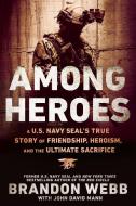 Among Heroes di Brandon Webb, John David Mann edito da New American Library