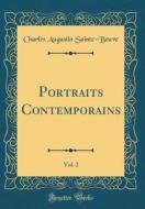 Portraits Contemporains, Vol. 2 (Classic Reprint) di Charles Augustin Sainte-Beuve edito da Forgotten Books