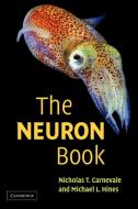 The Neuron Book di Nicholas T. Carnevale, Ted Carnevale, Michael L. Hines edito da Cambridge University Press