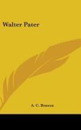 Walter Pater di A. C. BENSON edito da Kessinger Publishing