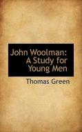 John Woolman di Thomas Green edito da Bibliolife