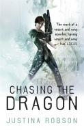 Chasing the Dragon di Justina Robson edito da Orion Publishing Co