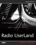Radio Userland Kick Start di Rogers Cadenhead edito da Pearson Education (us)