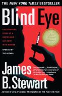 Blind Eye: The Terrifying True Story of a Doctor Who Got Away with Murder di James B. Stewart edito da TOUCHSTONE PR