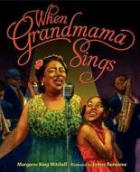 When Grandmama Sings di Margaree King Mitchell edito da AMISTAD PR