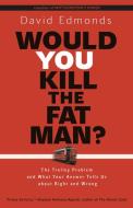 Would You Kill the Fat Man? di David Edmonds edito da Princeton Univers. Press