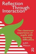 Reflection Through Interaction di Judith Watson Moray House Institute of Education edito da Routledge
