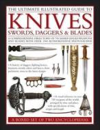 The Ultimate Illustrated Guide To Knives, Swords, Daggers & Blades: A Box Set Of Two Reference Books di Harvey J. S. Withers, Tobias Capwell edito da Anness Publishing