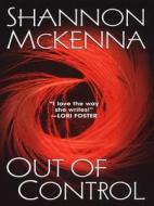 Out Of Control di Shannon McKenna edito da Kensington Publishing