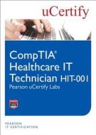 Comptia Healthcare It Technician Hit-001 Pearson Ucertify Labs Student Access Card di Joy Dark, Jean Andrews, Ucertify edito da PEARSON IT CERTIFICATION