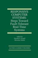 Responsive Computer Systems: Steps Toward Fault-Tolerant Real-Time Systems edito da Springer US
