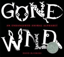 Gone Wild: An Endangered Animal Alphabet di David McLimans edito da Walker & Company
