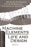 Machine  Elements di Boris M. Klebanov, David M. Barlam, Frederic E. Nystrom edito da Taylor & Francis Inc