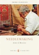 Needle Making di John G. Rollins edito da Bloomsbury Publishing Plc