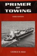 Primer of Towing di George H. Reid edito da Schiffer Publishing Ltd