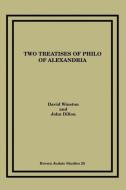 Two Treatises of Philo of Alexandria di David Winston, John Dillon edito da Brown Judaic Studies