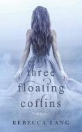 Three Floating Coffins di Rebecca Lang edito da LIGHTNING SOURCE INC