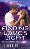 Finding Love's Light: An Alien Prophecies Short Novel di Fiona Riplee edito da Outer Edge Publishing