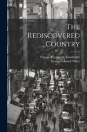 The Rediscovered Country di Stewart Edward White edito da LEGARE STREET PR