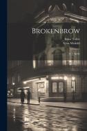 Brokenbrow: A Tragedy di Ernst Toller, Vera Mendel edito da LEGARE STREET PR