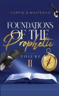 Foundations of the Prophetic Volume. 2 di Curtis D. Whiteman edito da LIGHTNING SOURCE INC