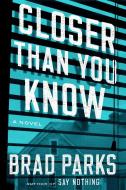 Closer Than You Know di Brad Parks edito da DUTTON BOOKS