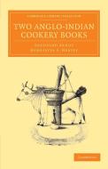 Two Anglo-Indian Cookery Books di Sandford Arnot, Henrietta A. Hervey edito da Cambridge University Press