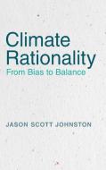 Climate Rationality di Jason S. Johnston edito da Cambridge University Press