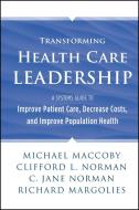 Transforming Health Care Leadership di Michael Maccoby edito da John Wiley & Sons