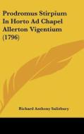 Prodromus Stirpium in Horto Ad Chapel Allerton Vigentium (1796) di Richard Anthony Salisbury edito da Kessinger Publishing