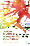Sprintzen, D: Critique of Western Philosophy and Social Theo di David Sprintzen edito da Palgrave Macmillan