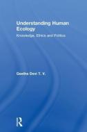 Understanding Human Ecology di Geetha (Project Coordinator Devi T. V. edito da Taylor & Francis Ltd