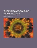 The Fundamentals Of Naval Tactics di Romeo Bernotti edito da Rarebooksclub.com
