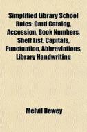 Simplified Library School Rules; Card Ca di Melvil Dewey edito da General Books