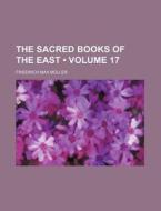 The Sacred Books Of The East (volume 17) di Friedrich Max M. Ller edito da General Books Llc