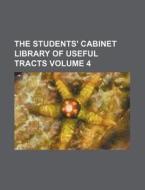 The Students' Cabinet Library Of Useful di General Books edito da Rarebooksclub.com