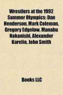 Wrestlers At The 1992 Summer Olympics: D di Books Llc edito da Books LLC, Wiki Series