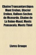 Cha Ne Transantarctique: Mont Erebus, Gl di Livres Groupe edito da Books LLC, Wiki Series