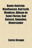 Mauthausen, Bad Ischl, Mondsee, Abbaye De Saint-florian, Bad Goisern, Gmunden, Hinterstoder edito da General Books Llc