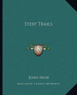 Steep Trails di John Muir edito da Kessinger Publishing