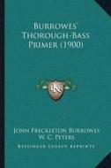 Burrowesa Acentsacentsa A-Acentsa Acents Thorough-Bass Primer (1900) di John Freckleton Burrowes edito da Kessinger Publishing