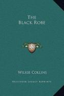 The Black Robe di Wilkie Collins edito da Kessinger Publishing