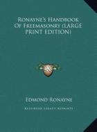 Ronayne's Handbook of Freemasonry di Edmond Ronayne edito da Kessinger Publishing