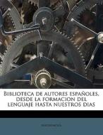 Biblioteca De Autores EspaÃ¯Â¿Â½oles, Desde La Formacion Del Lenguaje Hasta Nuestros Dias di Anonymous edito da Nabu Press