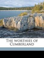 The Worthies Of Cumberland di Henry Lonsdale edito da Nabu Press