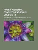 Public General Statutes Passed in Volume 42 di Great Britain edito da Rarebooksclub.com